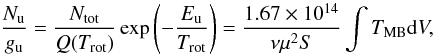 \begin{equation} \label{rotdiagram} \frac{N_\mathrm{u}}{g_\mathrm{u}}=\frac{N_{\mathrm{tot}}}{Q(T_{\mathrm{rot}})} \exp\left({-\frac{E_\mathrm{u}}{T_{\mathrm{rot}}}}\right)=\frac{1.67 \times 10^{14}}{\nu \mu^2 S} \int T_{\mathrm{MB}} \mathrm{d}V, \end{equation}