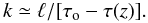 \begin{equation} k \simeq \ell/[\tau_{\rm o}-\tau(z)]. \end{equation}