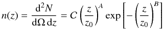 \begin{equation} n(z) = {{\rm d}^2 N \over {\rm d}\Omega\, {\rm d}z} = {\cal C} ~\bigg({z \over z_0 }\bigg)^A \exp\left[- \left( z \over z_0 \right)^B \right] \end{equation}