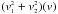 \hbox{$(v_{\scriptscriptstyle{1}}^{\scriptscriptstyle{2}} + v_{\scriptscriptstyle{2}}^{\scriptscriptstyle{2}})(v)$}
