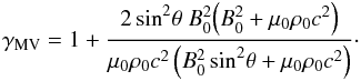 \begin{equation} \gamma_{\rm MV} = 1 + \frac{2 \sin^2\! \theta \ B_0^2\! \left(B_0^2 + \mu_0 \rho_0 c^2\right)}{ \mu_0 \rho_0 c^2 \left(B_0^2 \sin^2\! \theta + \mu_0 \rho_0 c^2\right)}\cdot \label{contraintevsqpositif} \end{equation}