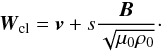 \begin{equation} {\vec{W}}_{\rm cl} = {\vec{v}} + s \frac{ {\vec{B}} }{\sqrt{\mu_0 \rho_0}} \cdot \label{vitcaractclass} \end{equation}