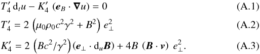 \appendix \setcounter{section}{1} \begin{eqnarray} &&T'_4 \, {\rm d}_t u - K'_4 \, \left({\vec{e}}_B \cdot {\boldsymbol{\nabla}} u\right) = 0 \label{mouvSymbolperpprim}\\[0.5mm] &&T'_4 = 2\, \left(\mu_0 \rho_0 c^2 \gamma^2 + B^2 \right) \, {e}_\perp^2 \\[0.5mm] &&K'_4 = 2\, \left(Bc^2/\gamma^2\right)\left({\vec{e}}_{\perp} \cdot {\rm d}_u {\vec{B}}\right) + 4B\ \left({\vec{B}} \cdot {\vec{v}}\right) \ {e}_\perp^2. \end{eqnarray}
