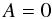\begin{equation} A = 0 \label{Anul} \end{equation}