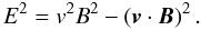 \begin{equation} E^2 = v^2 B^2 - \left({\vec{v}} \cdot {\vec{B}}\right)^2. \end{equation}