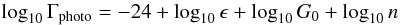 \begin{equation} \log_{10} \Gamma_{\rm photo} = -24 + \log_{10} \epsilon + \log_{10}G_0 + \log_{10} n \label{eq:gammaPhotoLog} \end{equation}