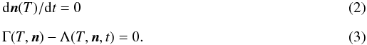 \begin{eqnarray} \label{eq:specRates} && {\rm d}\vec{n}(T)/{\rm d}t = 0 \\[2mm] \label{eq:thermal} && \Gamma(T,\vec{n}) - \Lambda(T,\vec{n},t) = 0. \end{eqnarray}