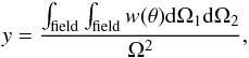 \begin{equation} y = \frac{\int_{\rm field} \int_{\rm field} w(\theta) {\rm d}\Omega_1 {\rm d}\Omega_2}{\Omega^2}, \label{eq:ydef} \end{equation}