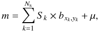\begin{equation} m = \sum_{k=1}^{N_{\rm s}} S_k \times b_{x_k,y_k}+\mu, \end{equation}