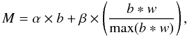 \begin{equation} M = \alpha \times b + \beta \times \left(\frac{b \ast w}{\textrm{max}(b \ast w)} \right), \end{equation}