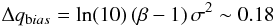 \begin{equation} \label{eq:qbias} \Delta q_{\mathrm bias}=\mathrm{ln}(10)\, (\beta-1)\, \sigma^2\sim 0.18 \end{equation}