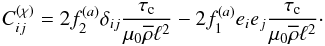 \appendix \setcounter{section}{1} \begin{equation} C_{ij}^{(\chi)}=2f_{2}^{(a)}\delta_{ij}\frac{\tau_{\rm c}}{\mu_{0}\overline{\rho}\ell^{2}}-2f_{1}^{(a)}e_{i}e_{j}\frac{\tau_{\rm c}}{\mu_{0}\overline{\rho}\ell^{2}}\cdot \label{alpM} \end{equation}