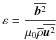 \hbox{$\varepsilon={ \frac{\overline{\vec{b}^{2}}}{\mu_{0}\overline{\rho}\overline{\vec{u}^{2}}}}$}