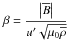 \hbox{$\beta={\displaystyle \frac{\left|\overline{B}\right|}{u'\sqrt{\mu_{0}\overline{\rho}}}}$}