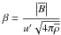 \hbox{$\beta={\displaystyle \frac{\left|\overline{B}\right|}{u'\sqrt{4\pi\overline{\rho}}}}$}