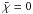 \hbox{$\bar{\chi}=0$}
