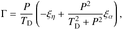 $$ \Gamma =\frac{P}{T_{\rm D}}\left(-\xi_{\eta}+\frac{P^{2}}{T_{\rm D}^{2}+P^{2}}\xi_{\alpha}\right), $$