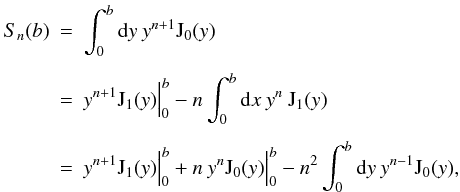 \appendix \setcounter{section}{1} \begin{eqnarray} S_n(b) & =&\int_{0}^{b}\mathrm{d}y\: y^{n+1} \mathrm{J}_0(y) \nonumber\\[1.5mm] & =& y^{n+1}\mathrm{J}_1(y)\Bigr\rvert_0^b-n\int_{0}^{b}\mathrm{d}x\:y^n\:\mathrm{J}_1(y)\nonumber\\[1.5mm] & =& y^{n+1}\mathrm{J}_1(y)\Bigr\rvert_0^b+n\:y^n\mathrm{J}_0(y)\Bigr\rvert_0^b-n^2\int_{0}^{b}\mathrm{d}y\: y^{n-1} \mathrm{J}_0(y), \end{eqnarray}