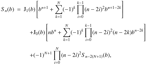 \appendix \setcounter{section}{1} \begin{eqnarray} \label{Snclosed} S_n(b) & =& \mathrm{J}_1(b)\left[b^{n+1} + \sum_{k=1}^{N}(-1)^k\prod_{i=0}^{k-1}(n-2i)^2 b^{n+1-2k}\right] \nonumber\\[1.5mm] &&\quad +\mathrm{J}_0(b)\left[nb^n+\sum_{k=1}^{N}(-1)^k\prod_{i=0}^{k-1}(n-2i)^2(n-2k) b^{n-2k}\right]\nonumber\\[1.5mm] &&\quad +(-1)^{N+1}\prod_{i=0}^{N}(n-2i)^2 S_{n-2(N+1)}(b), \end{eqnarray}