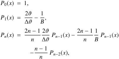 \appendix \setcounter{section}{1} \begin{eqnarray} P_0(x) &=&1,\nonumber \\[1.5mm] P_1(x) &=&\frac{2\vartheta}{\Delta \vartheta}-\frac{1}{B}, \nonumber\\[1.5mm] P_n(x) &=& \frac{2n-1}{n}\frac{2\vartheta}{\Delta \vartheta}\: P_{n-1}(x) -\frac{2n-1}{n}\frac{1}{B}\:P_{n-1}(x)\nonumber \\[1.5mm] &&\quad -\frac{n-1}{n}\: P_{n-2}(x), \end{eqnarray}