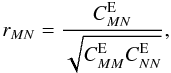 \begin{equation} r_{MN} = \frac{C^\mathrm{E}_{MN}}{\sqrt{C^\mathrm{E}_{MM}C^\mathrm{E}_{NN}}}, \end{equation}