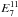 \hbox{$E_7^{11}$}