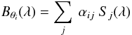 \begin{equation} B_{\theta_{i}}(\lambda) = \sum\limits_{j} \ \alpha_{ij} \ S_{j}(\lambda) \end{equation}