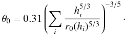 \begin{eqnarray} \label{eq:isoplanatic} \theta_0 = 0.31\left(\sum_i \frac{h_i^{5/3}}{r_0(h_i)^{5/3}} \right)^{-3/5}\cdot \end{eqnarray}
