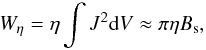 \begin{equation} W_\eta = \eta \int J^2 {\rm d}V \approx \pi \eta B_{\rm s}, \end{equation}