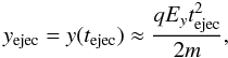 \begin{equation} y_{\rm ejec} = y(t_{\rm ejec}) \approx \frac{qE_y t_{\rm ejec}^2}{{2m}}, \end{equation}