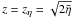\hbox{$z = z_\eta = \sqrt{2\bar{\eta}}$}