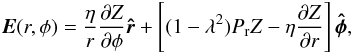 \begin{equation} \boldsymbol{E}(r,\phi) = \frac{\eta}{r}\frac{\partial Z}{\partial \phi} \boldsymbol{\hat{r}} + \left[(1-\lambda^2)P_{\rm r} Z - \eta \frac{\partial Z}{\partial r}\right]\boldsymbol{\hat{\phi}}, \end{equation}