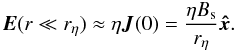 \begin{equation} \boldsymbol{E}(r\ll r_\eta)\approx\eta \boldsymbol{J}(0) = \frac{\eta B_{\rm s}}{r_\eta} \boldsymbol{\hat{x}}. \end{equation}