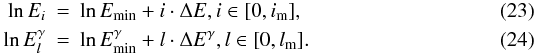 \begin{eqnarray} \ln E_{i} &=& \ln E_{\rm{min}} + i \cdot \Delta E , i \in [0,i_{\rm{m}}], \\ \ln E^{\gamma}_{l} &=& \ln E^{\gamma}_{\rm{min}} + l \cdot \Delta E^{\gamma} , l \in [0,l_{\rm{m}}]. \end{eqnarray}