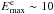 \hbox{$E^{\rm e}_{\rm{max}} \sim 10$}