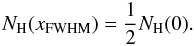 \begin{equation} N_{\rm H}(x_{\rm FWHM}) = \frac{1}{2}N_{\rm H}(0). \end{equation}