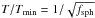 \hbox{$T/T_{\rm min} = 1/\sqrt{f_{\rm sph}}$}