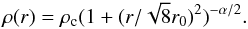 \begin{equation} \rho(r) = \rho_{\rm c} (1+(r/\sqrt{8}r_0)^2)^{-\pindex/2}. \end{equation}