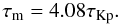 \begin{equation} \tau_{\rm m} = 4.08 \tau_{\rm Kp}. \label{tau0} \end{equation}