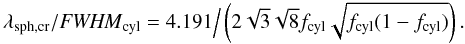 \begin{equation} \lambda_{\rm \cBE} /\FWHMEQ_{\rm cyl} = 4.191\Big/\left(2 \sqrt{3} \sqrt{8} f_{\rm cyl} \sqrt{f_{\rm cyl} (1-f_{\rm cyl})} \right). \label{lam0} \end{equation}