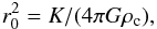 \begin{equation} \label{r0def} r_0^2 = K/(4\pi G \rho_{\rm c}), \end{equation}