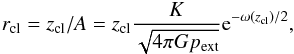 \appendix \setcounter{section}{2} \begin{equation} r_{\rm cl} =z_{\rm cl}/A = z_{\rm cl} \frac{K}{\sqrt{4\pi G p_{\rm ext}}}{\rm e}^{-\omega(z_{\rm cl})/2}, \end{equation}