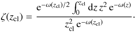 \appendix \setcounter{section}{2} \begin{equation} \label{eq_zeta} \zeta(z_{\rm cl}) = \frac{{\rm e}^{-\omega(z_{\rm cl})/2}\int_0^{z_{\rm cl}}{\rm d}z \,z^2\,{\rm e}^{-\omega(z)}}{z_{\rm cl}^2\,{\rm e}^{-\omega(z_{\rm cl})}}\cdot \end{equation}