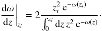 \appendix \setcounter{section}{2} \begin{equation} \label{eq_condition} \left.\frac{{\rm d}\omega}{{\rm d}z}\right|_{z_i} = 2 \frac{z_i^2\,{\rm e}^{-\omega(z_i)}}{\int_0^{z_i}{\rm d}z\,z^2\,{\rm e}^{-\omega(z)}}\cdot \end{equation}