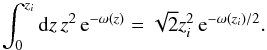 \appendix \setcounter{section}{2} \begin{equation} \label{eq_condition2} \int_0^{z_i} {\rm d}z\,z^2\,{\rm e}^{-\omega(z)} = \sqrt{2} z^2_i\,{\rm e}^{-\omega(z_i)/2}. \end{equation}