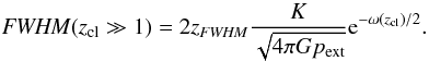 \appendix \setcounter{section}{3} \begin{equation} \FWHMEQ(z_{\rm cl}\gg 1) = 2 z_{\FWHMEQ}\frac{K}{\sqrt{4\pi G p_{\rm ext}}} {\rm e}^{-\omega(z_{\rm cl})/2}. \end{equation}