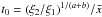\hbox{$t_0=(\xi_2/\xi_1)^{1/(a+b)}/\bar x$}