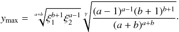 \appendix \setcounter{section}{4} \begin{equation} y_{\rm max} = \sqrt[a+b]{\xi_1^{b+1}\xi_2^{a-1}}\sqrt[\gamma]{\frac{(a-1)^{a-1}(b+1)^{b+1}}{(a+b)^{a+b}}}\cdot \end{equation}