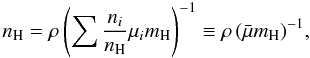 \begin{equation} n_{\rm H} = \rho \left(\sum\frac{n_i}{n_{\rm H}}\mu_i m_{\rm H}\right)^{-1} \equiv \rho \, (\nrho)^{-1}, \end{equation}