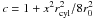 \hbox{$c = 1+x^2 r_{\rm cyl}^2/8r_0^2$}